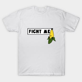 Fight Me T-Shirt